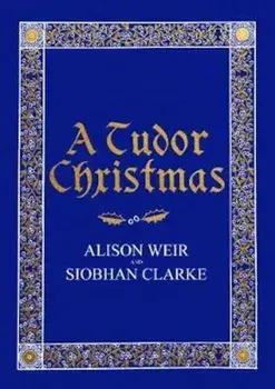 Tudor Christmas, Hardcover/Alison Weir
