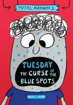 Tuesday - The Curse of the Blue Spots (Total Mayhem #2) (Library Edition), Library Binding/Ralph Lazar