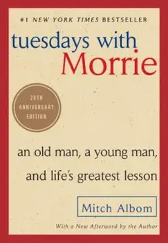 Tuesdays with Morrie: An Old Man, a Young Man, and Life's Greatest Lesson, Paperback/Mitch Albom