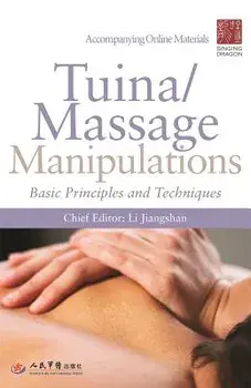 Tuina/ Massage Manipulations: Basic Principles and Techniques, Paperback/Jiangshan Li