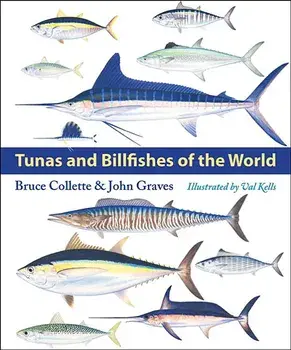 Tunas and Billfishes of the World, Hardcover/Bruce Collette