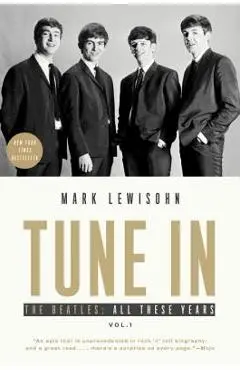 Tune in: The Beatles: All These Years - Mark Lewisohn