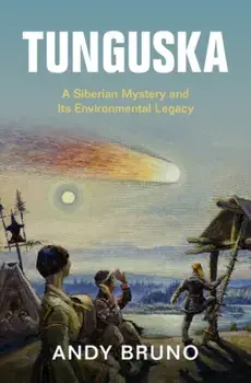 Tunguska. A Siberian Mystery and Its Environmental Legacy, Hardback/***