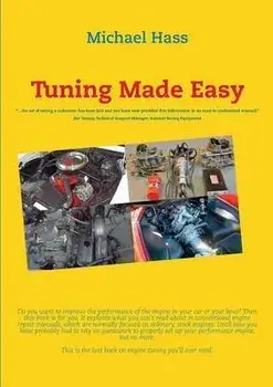 Tuning Made Easy: ...the art of tuning a carburetor has been lost and you have now provided this information in an easy-to-understand ma, Paperback/Michael Hass
