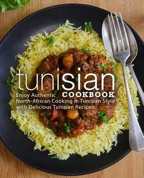 Tunisian Cookbook: Enjoy Authentic North-African Cooking in Tunisian Style with Delicious Tunisian Recipes, Paperback/Booksumo Press