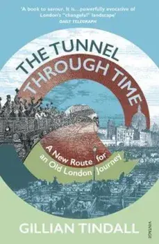 Tunnel Through Time, Paperback/Gillian Tindall