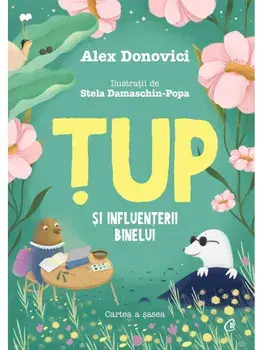 Tup si Influenterii Binelui. Cartea a sasea/Alex Donovici