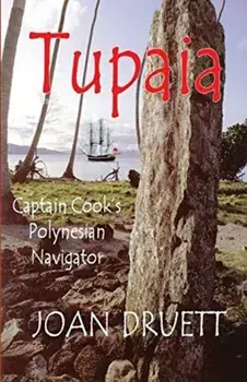 Tupaia: Captain Cook's Polynesian Navigator, Paperback/Joan Druett