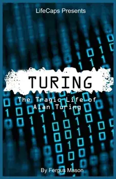 Turing: The Tragic Life of Alan Turing, Paperback/Fergus Mason