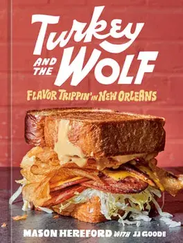 Turkey and the Wolf. Flavor Trippin' in New Orleans, Hardback/J.J. Goode