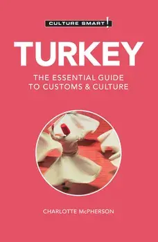 Turkey - Culture Smart!. The Essential Guide to Customs & Culture, 3 Revised edition, Paperback/Charlotte McPherson