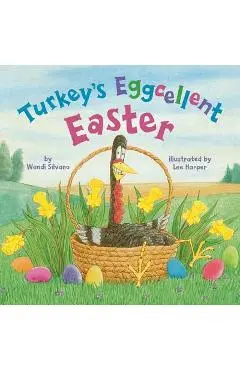 Turkey's Eggcellent Easter - Wendi Silvano