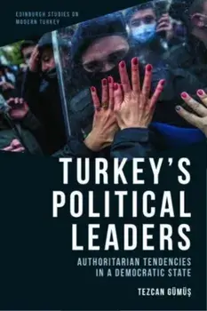 Turkey'S Political Leaders. Authoritarian Tendencies in a Democratic State, Hardback/***