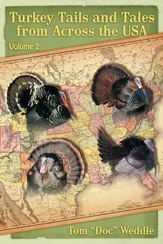 Turkey Tails and Tales from Across the USA: Volume 2, Paperback/Tom Doc Weddle