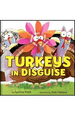 Turkeys in Disguise - Cynthia Platt