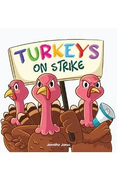 Turkeys on Strike: A Funny Thanksgiving Rhyming Read Aloud - Jennifer Jones