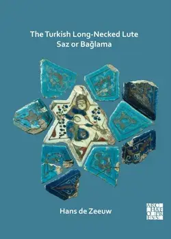 Turkish Long-Necked Lute Saz or Baglama, Paperback/Hans De Zeeuw
