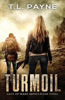 Turmoil: A Post Apocalyptic EMP Survival Thriller (Days of Want Series Book Three), Paperback/T. L. Payne