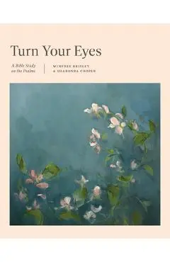 Turn Your Eyes: A Bible Study on the Psalms - Winfree Brisley