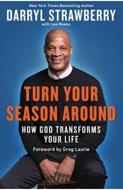 Turn Your Season Around: How God Transforms Your Life - Darryl Strawberry