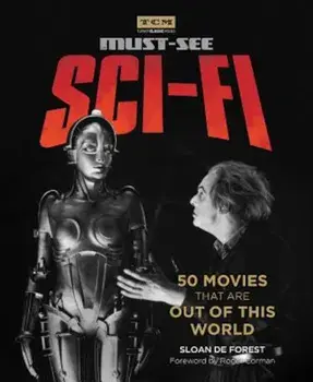 Turner Classic Movies: Must-See Sci-Fi: 50 Movies That Are Out of This World, Paperback/Turner Classic Movies