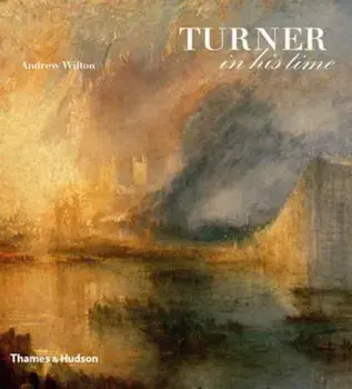 Turner in His Time, Hardcover/Andrew Wilton