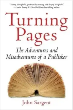 Turning Pages. The Adventures and Misadventures of a Publisher, Hardback/John Sargent
