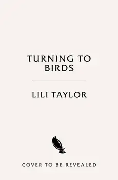Turning to Birds. The Power and Beauty of Noticing, Hardback/Lili Taylor