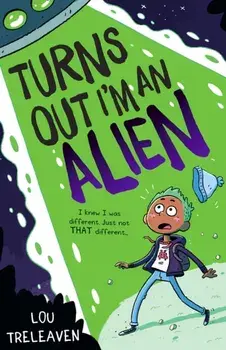 Turns Out I'm An Alien, Paperback/Lou Treleaven
