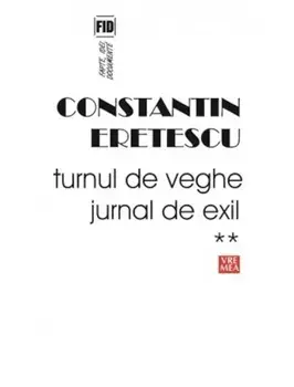 Turnul de veghe. Jurnal de exil 2005-2007. Volumul 2/Constantin Eretescu