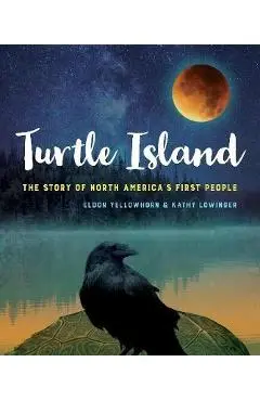 Turtle Island: The Story of North America's First People - Yellowhorn