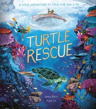 Turtle Rescue. A Wild Adventure to Save Our Sea Life, Paperback/Jonny Marx