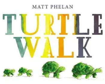 Turtle Walk, Hardcover/Matt Phelan