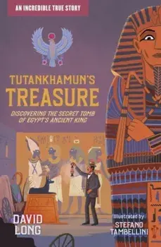 Tutankhamun's Treasure. Discovering the Secret Tomb of Egypt's Ancient King, Paperback/David Long