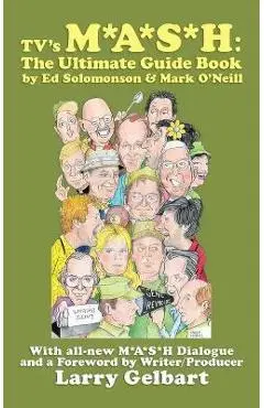 TV's M*A*S*H: The Ultimate Guide Book - Ed Solomonson