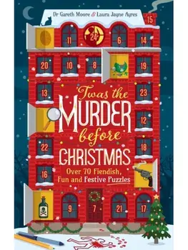 'Twas the Murder Before Christmas. Over 70 Fiendish, Fun and Festive Puzzles, Paperback/Dr. Gareth Moore