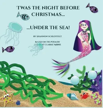 Twas the Night Before Christmas Under the Sea, Hardcover/Shannon Schlotfelt
