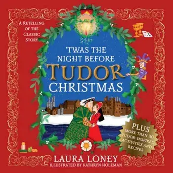 'Twas The Night Before Tudor Christmas, Paperback/Laura Loney