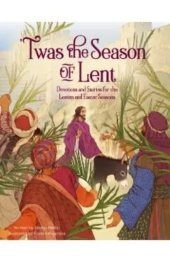 'Twas the Season of Lent: Devotions and Stories for the Lenten and Easter Seasons - Glenys Nellist
