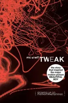 Tweak: Growing Up on Methamphetamines, Hardcover/Nic Sheff
