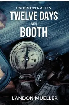 Twelve Days With Booth - Landon Mueller