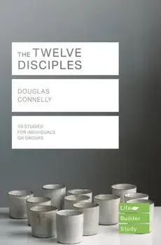 Twelve Disciples (Lifebuilder Study Guides), Paperback/Douglas Connelly