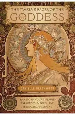 Twelve Faces of the Goddess - Danielle Blackwood