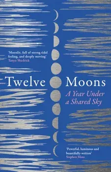 Twelve Moons. A Year Under a Shared Sky, Paperback/Caro Giles