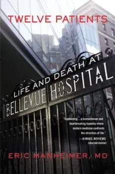 Twelve Patients: Life and Death at Bellevue Hospital, Paperback/Manheimer