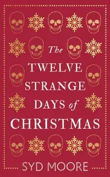 Twelve Strange Days of Christmas, Paperback/Syd Moore