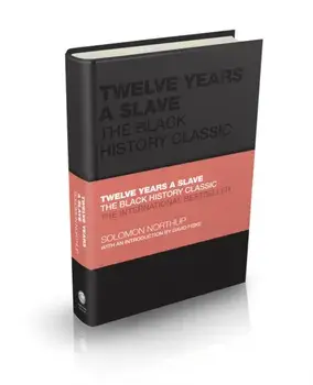 Twelve Years a Slave. The Black History Classic, Hardback/Solomon Northup