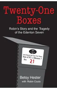 Twenty-One Boxes: Robin's Story and the Tragedy of the Edenton Seven - Betsy Hester