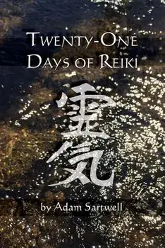 Twenty-One Days of Reiki/Adam Sartwell