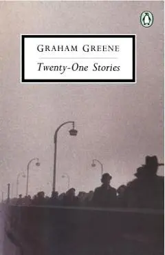 Twenty-One Stories - Graham Greene